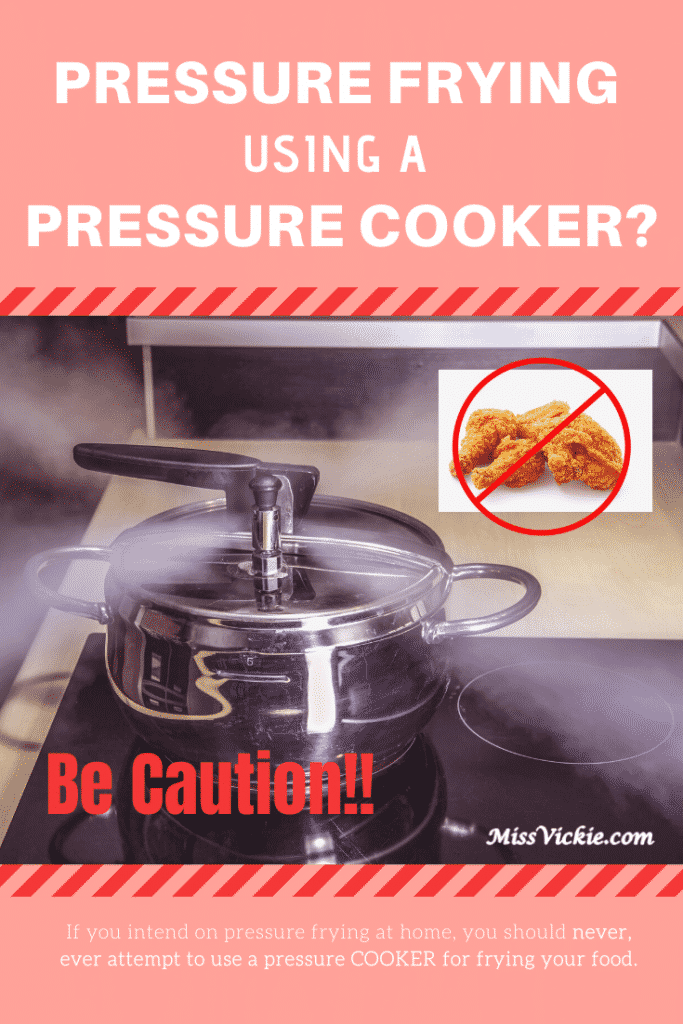 Pressure Frying Using A Pressure Cooker? (Be Cautious) Miss Vickie