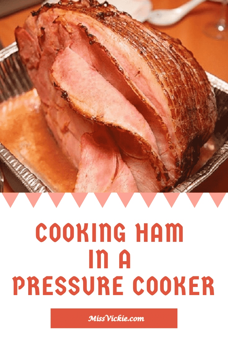 Cooking Ham in a Pressure Cooker Miss Vickie