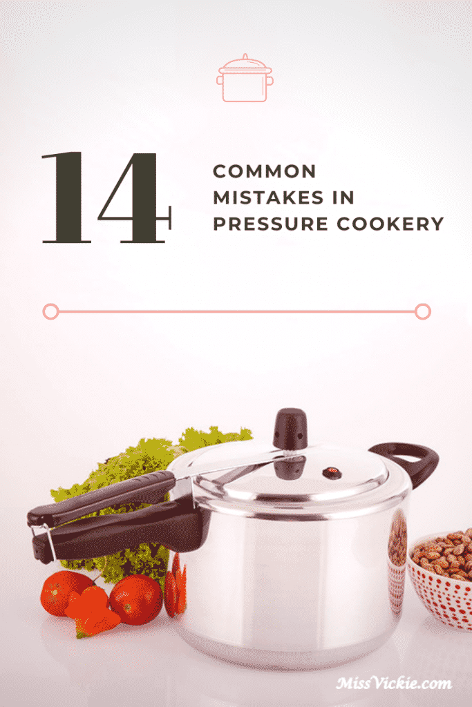 14 Common Mistakes In Pressure Cookery - Miss Vickie