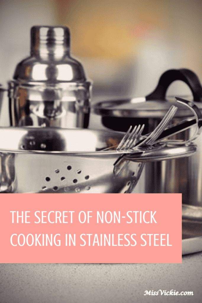 The Secret of NonStick Cooking In Stainless Steel Miss Vickie