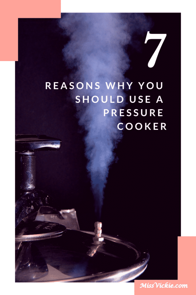 7 Reasons Why You Should Use A Pressure Cooker Miss Vickie