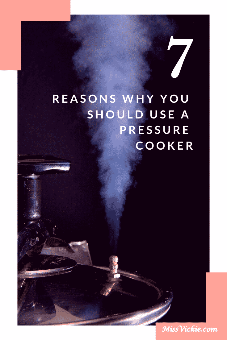 7 Reasons Why You Should Use A Pressure Cooker Miss Vickie