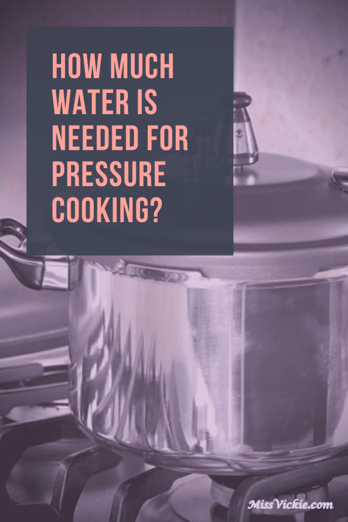 How Much Water Is Needed For Pressure Cooking? (Answered) Miss Vickie