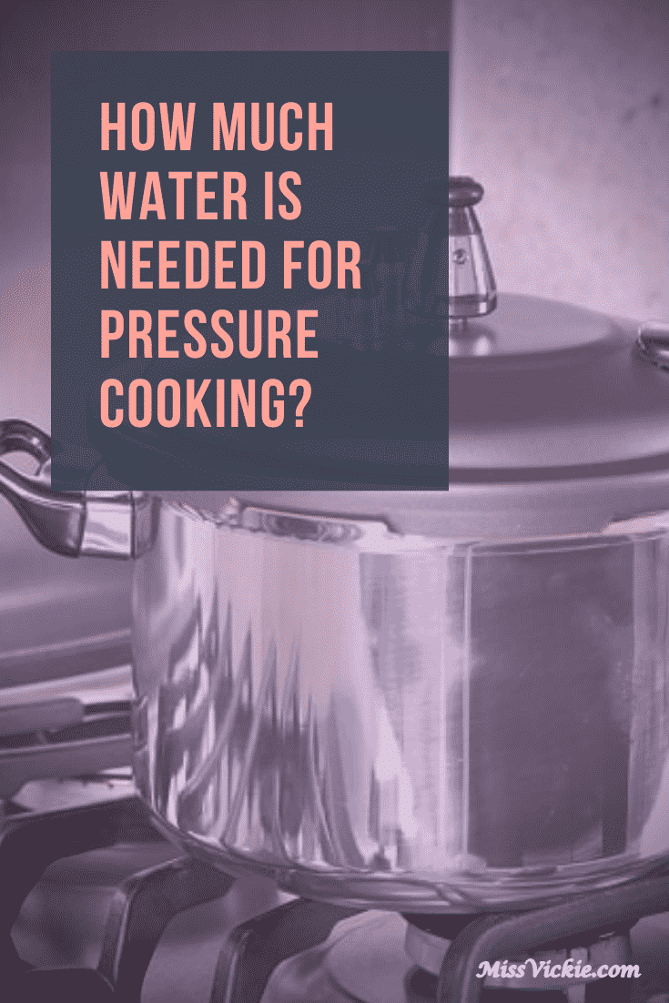 How Much Water Is Needed For Pressure Cooking? (Answered) - Miss Vickie