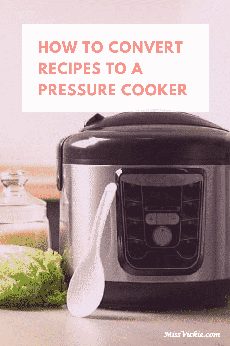 How To Convert Recipes To A Pressure Cooker - Miss Vickie