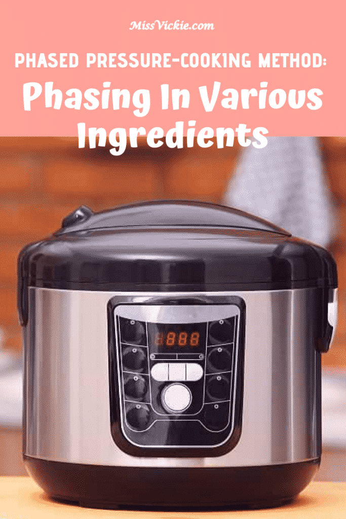 Phased Pressure-Cooking Method: Phasing In Various Ingredients - Miss ...