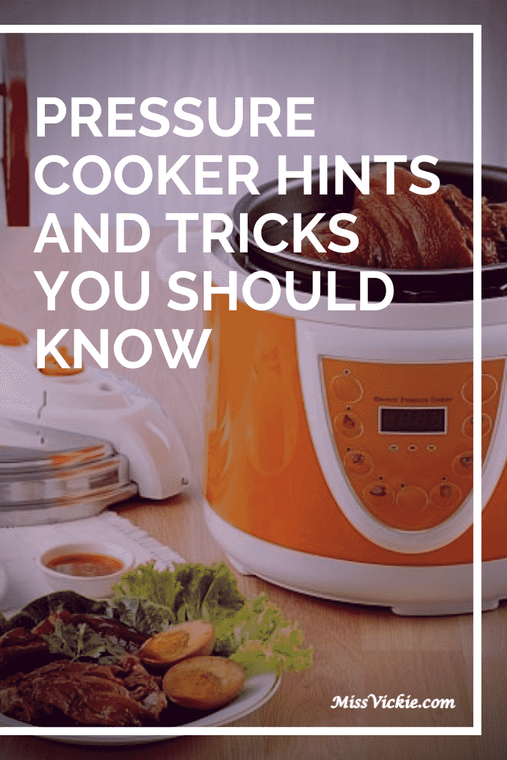 Pressure Cooker Hints and Tricks You Should Know - Miss Vickie