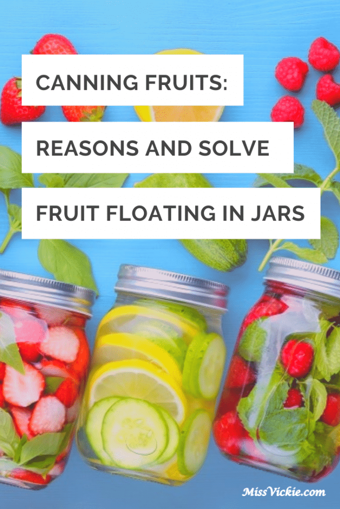 Canning Fruits Reasons And Solve Fruit Floating In Jars Miss Vickie