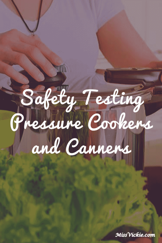 Safety Testing Pressure Cookers and Canners Miss Vickie