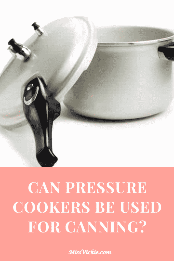 Can Pressure Cookers Be Used for Canning? Miss Vickie
