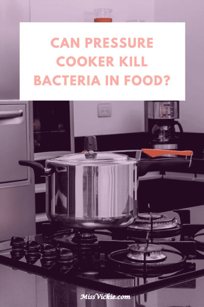 Can Pressure Cooker Kill Bacteria in Food? Miss Vickie