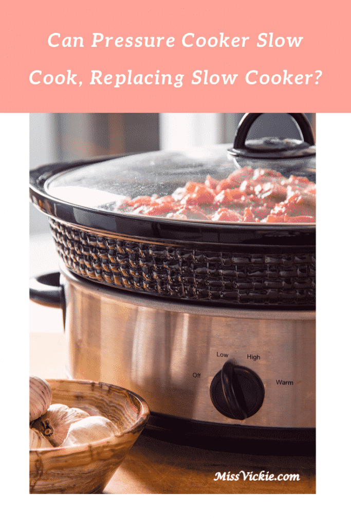 Can Pressure Cooker Slow Cook, Replacing Slow Cooker? Miss Vickie