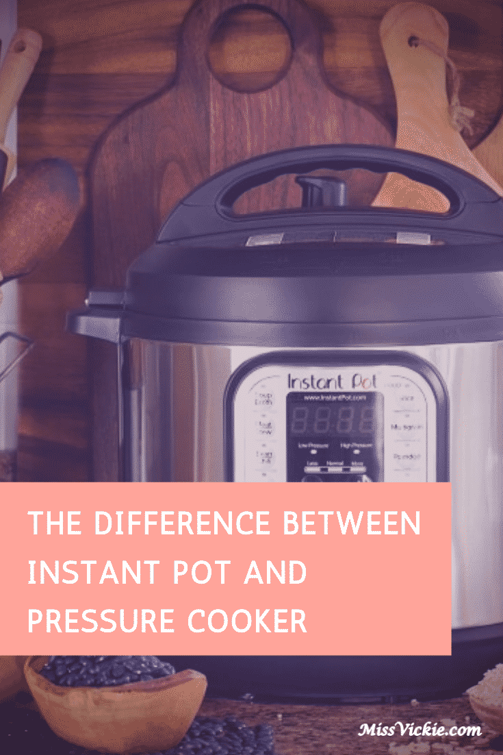 The Difference Between Instant Pot and Pressure Cooker - Miss Vickie