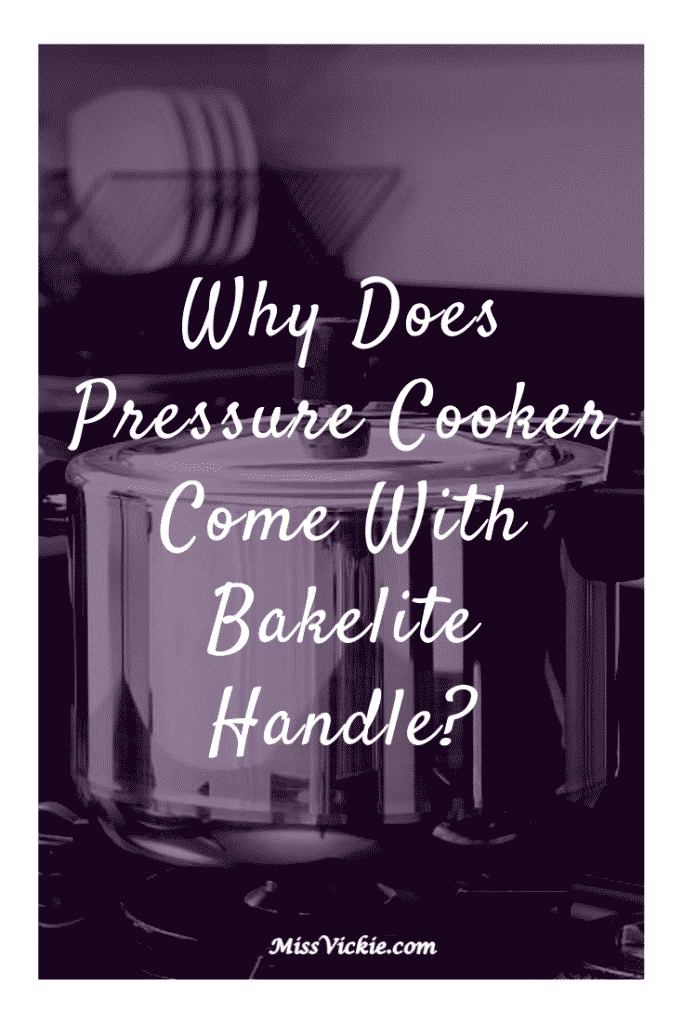 Why Does Pressure Cooker Come With Bakelite Handle? Miss Vickie