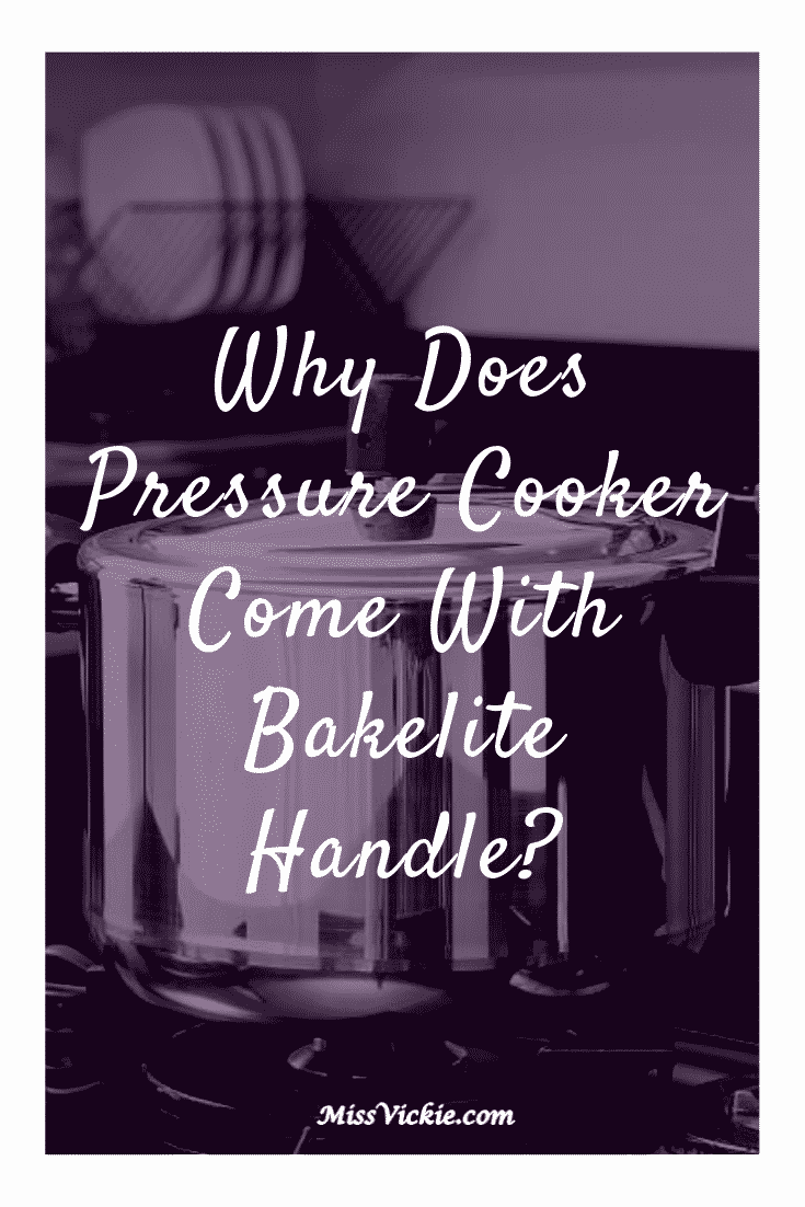 Why Do Pressure Cookers Come With Bakelite Handles