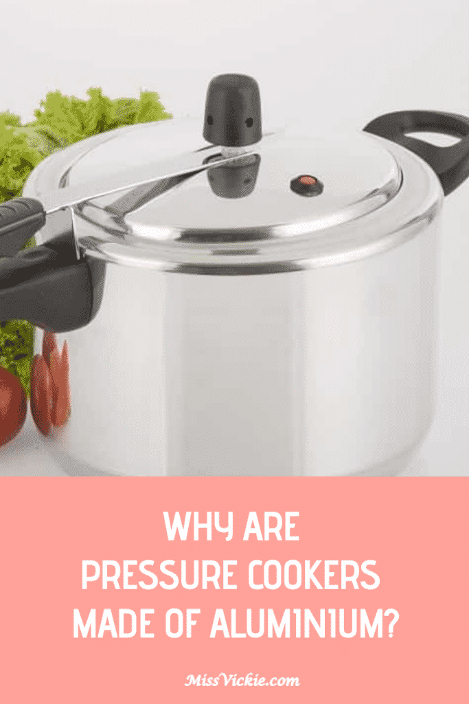 Why Are Pressure Cookers Made of Aluminum? Miss Vickie