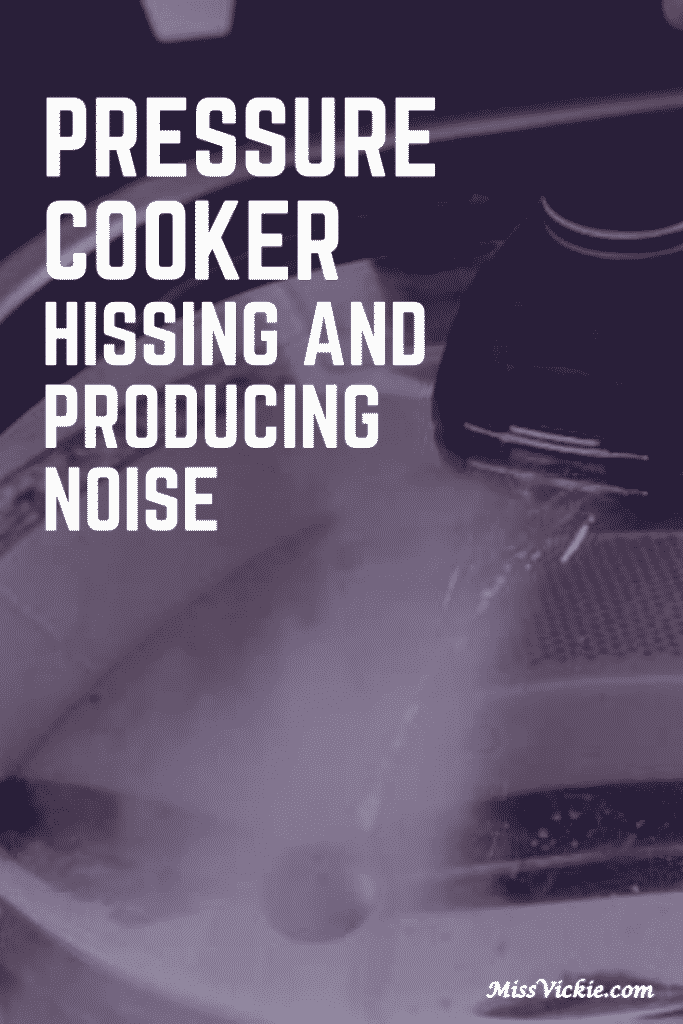 Pressure Cooker Hissing and Producing Noise Miss Vickie