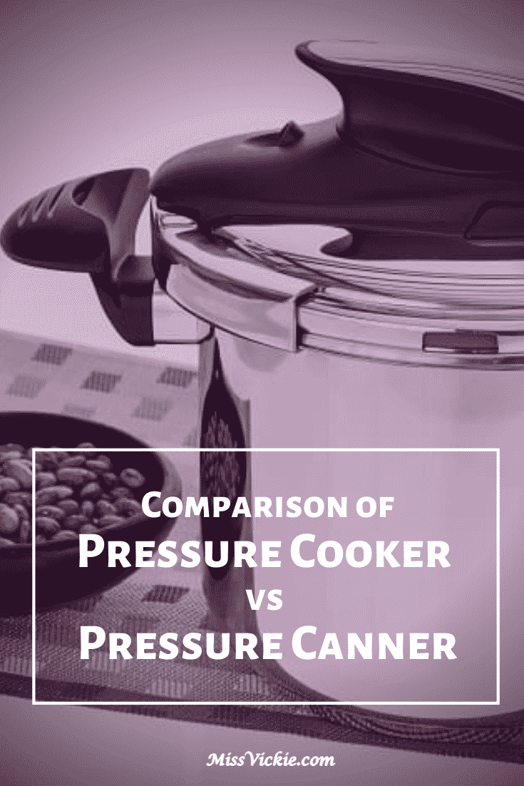 Comparison of Pressure Cooker vs Pressure Canner Miss Vickie