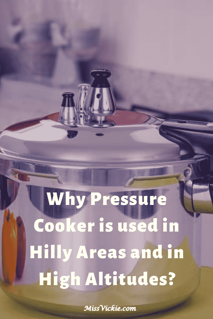 Why Pressure Cooker Is Used In Hilly Areas And In High Altitudes