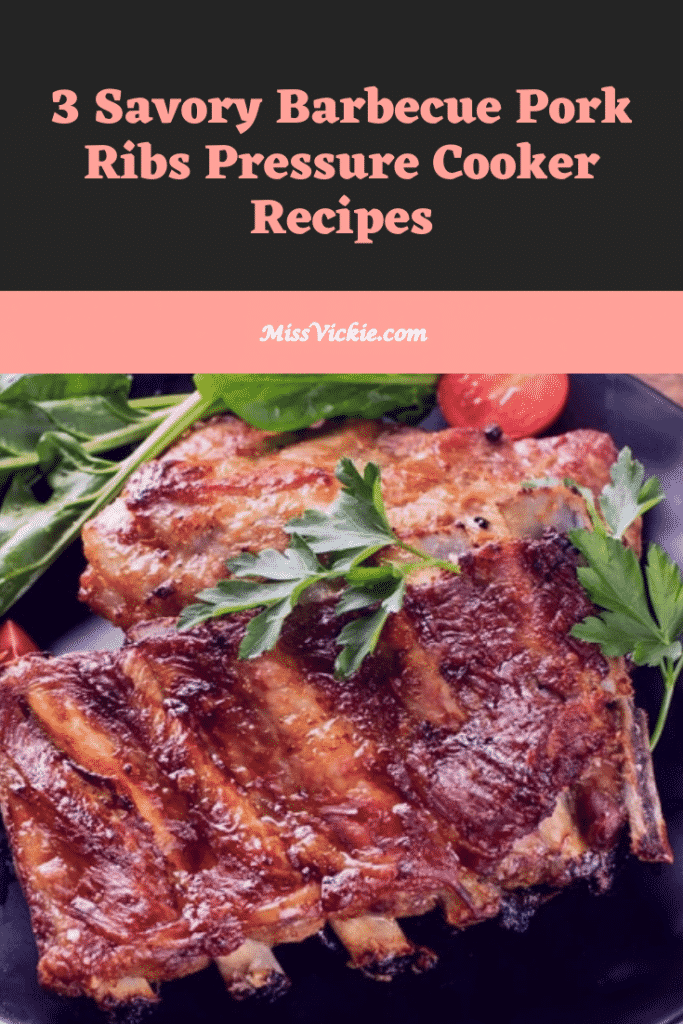 3 Savory Barbecue Pork Ribs Pressure Cooker Recipes - Miss Vickie