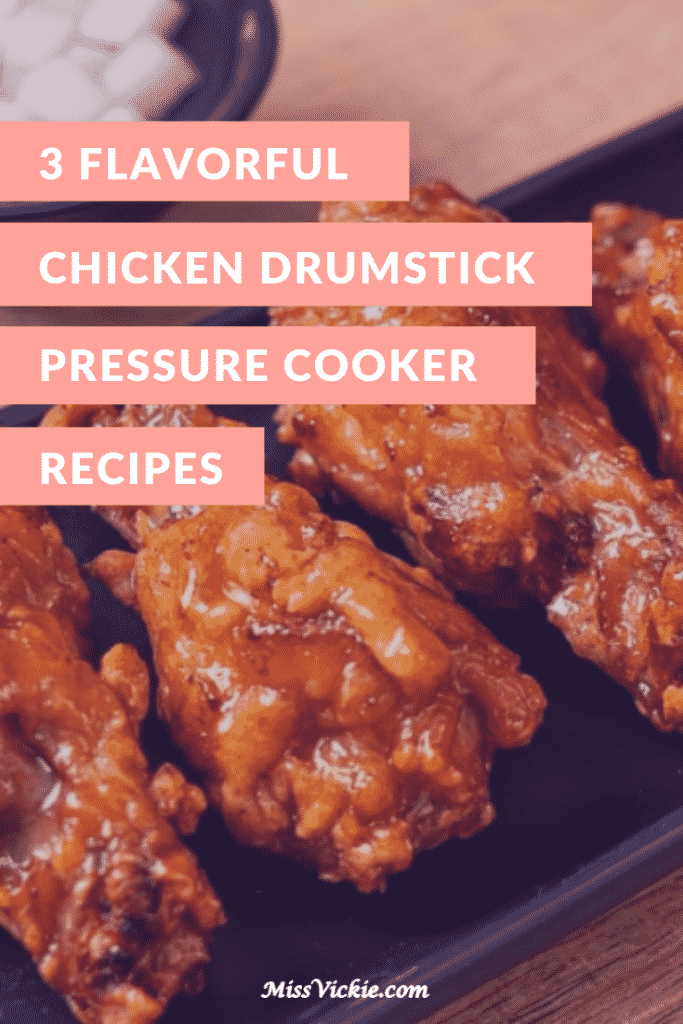 3 Flavorful Chicken Drumstick Pressure Cooker Recipes - Miss Vickie
