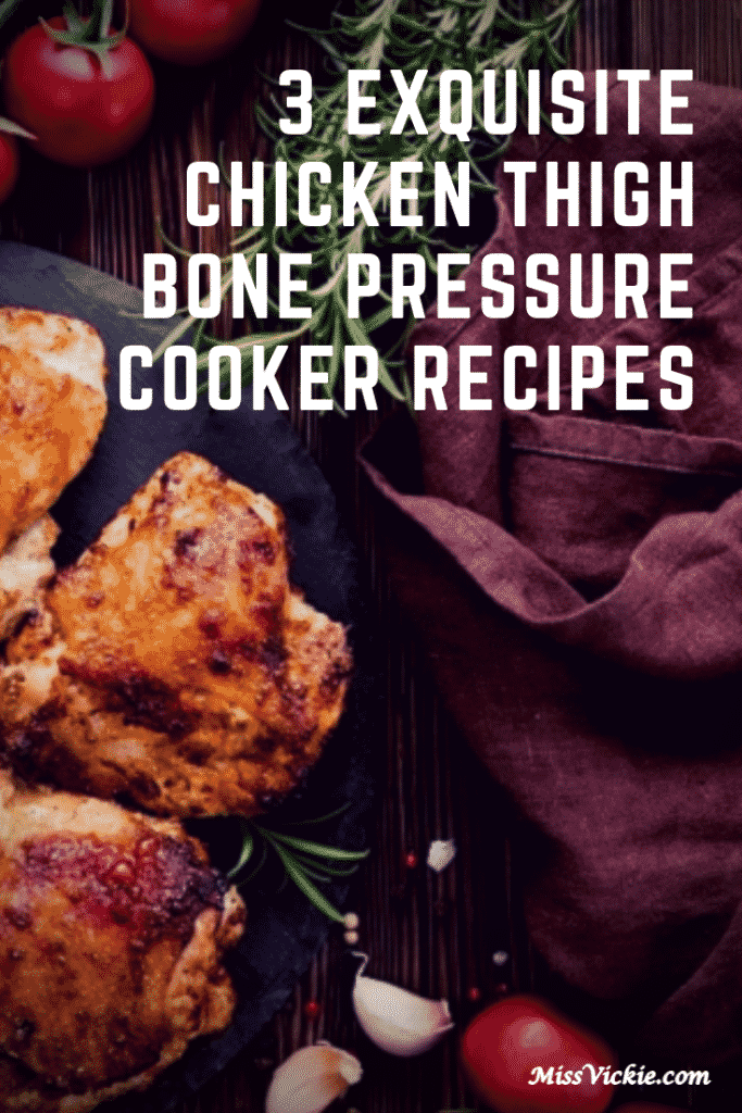 3 Exquisite Chicken Thigh Bone In Pressure Cooker Recipes Miss Vickie