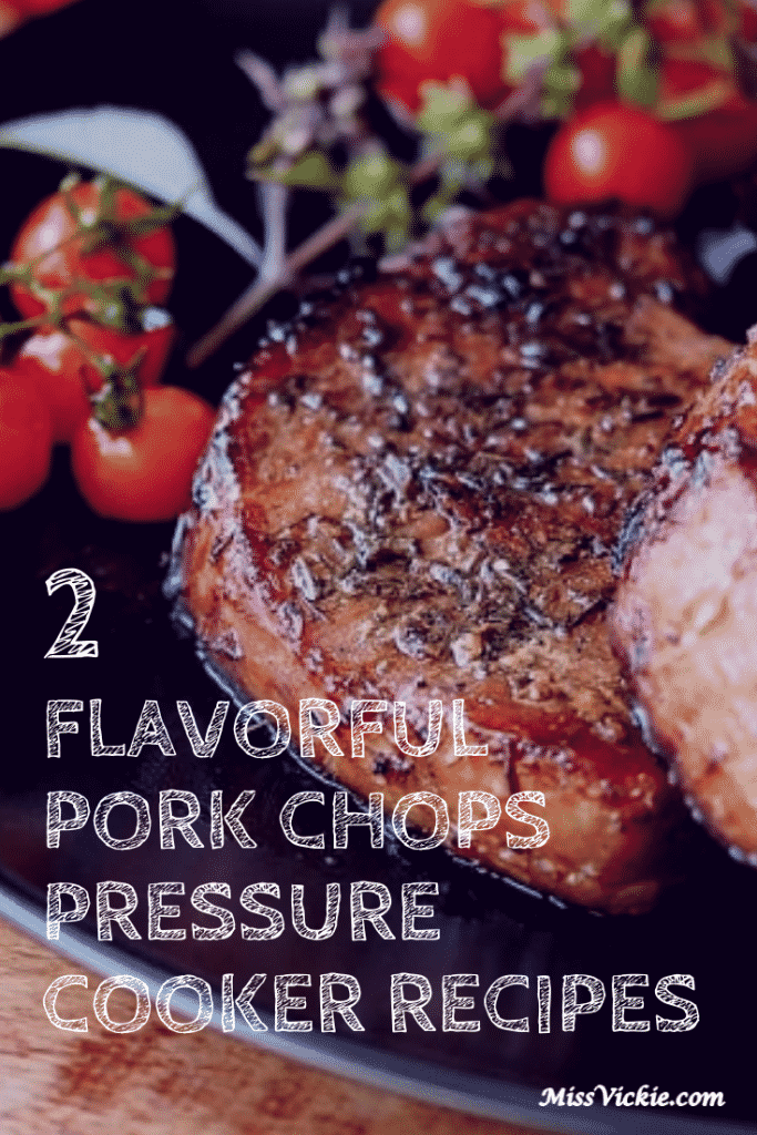 2 Flavorful Pork Chops Pressure Cooker Recipes - Miss Vickie