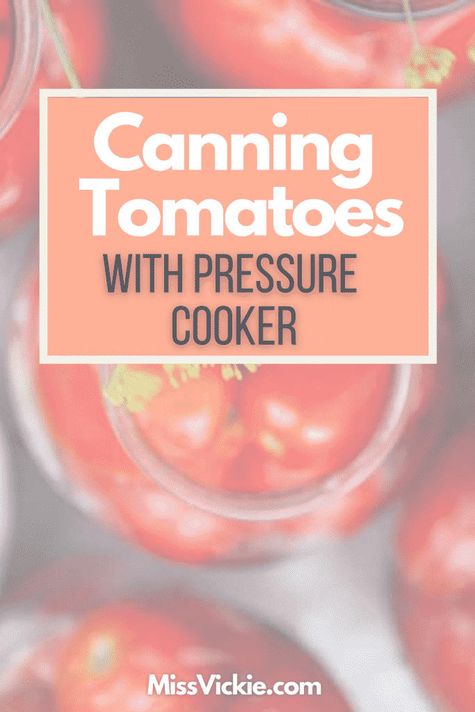 Canning Tomatoes With Pressure Cooker Miss Vickie