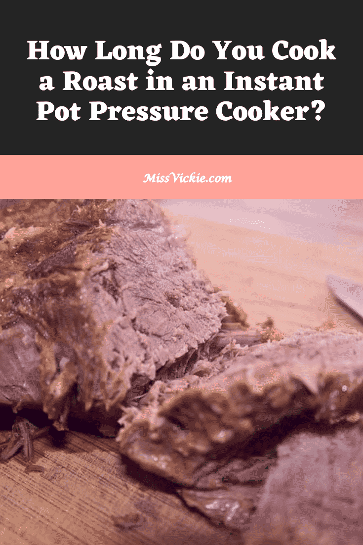 How Long To Cook Roast In An Instant Pot Pressure Cooker