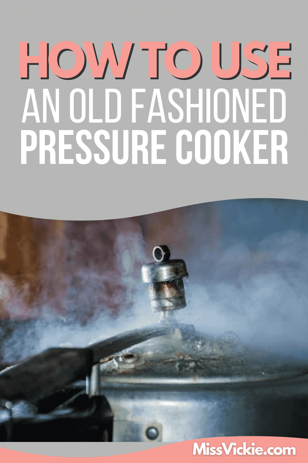 How To Use An Old Fashioned Pressure Cooker