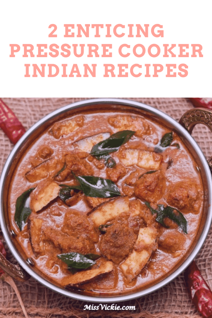 2 Enticing Pressure Cooker Indian Recipes - Miss Vickie