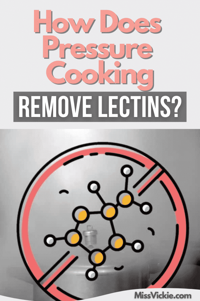 How Does Pressure Cooking Remove Lectins? Miss Vickie