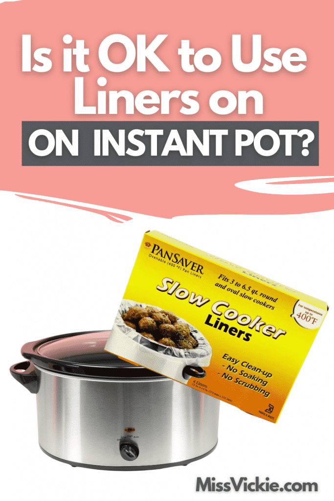 Is it OK to Use Liners on Instant Pots? Miss Vickie