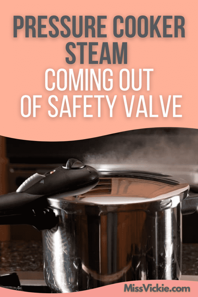 Pressure Cooker Steam Coming Out of Safety Valve Miss Vickie