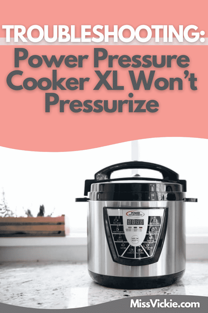 Power Pressure Cooker XL Won't Pressurize Troubleshoot Miss Vickie