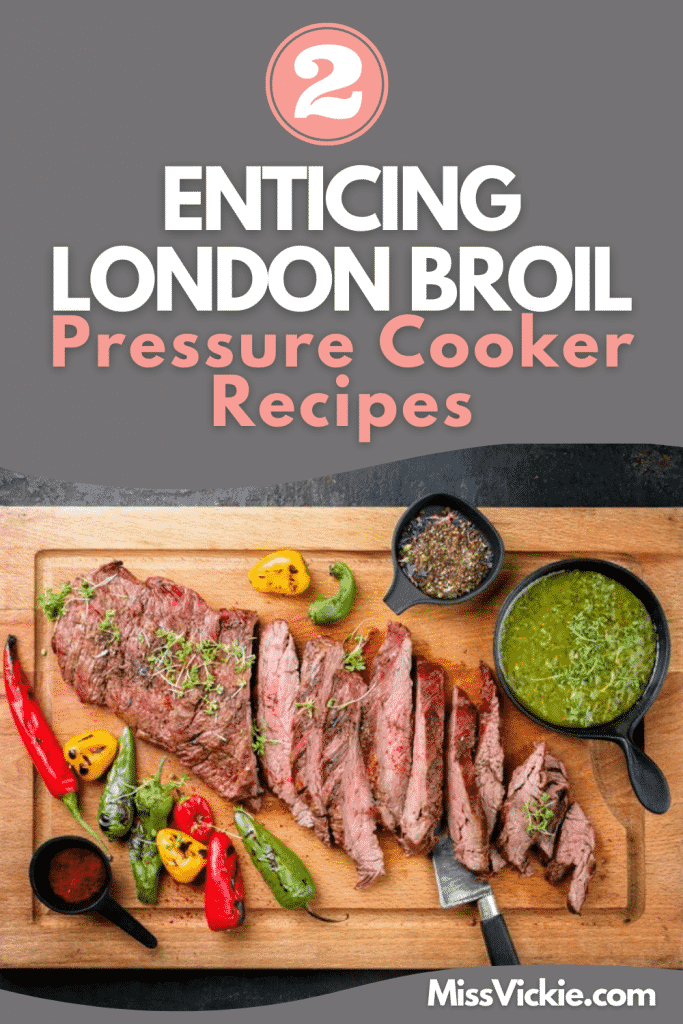 2 Enticing London Broil Pressure Cooker Recipes Miss Vickie
