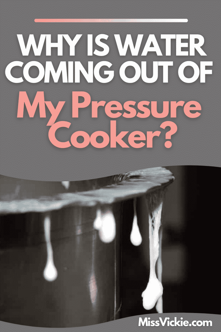 Why Is Water Coming Out Of My Pressure Cooker? Miss Vickie