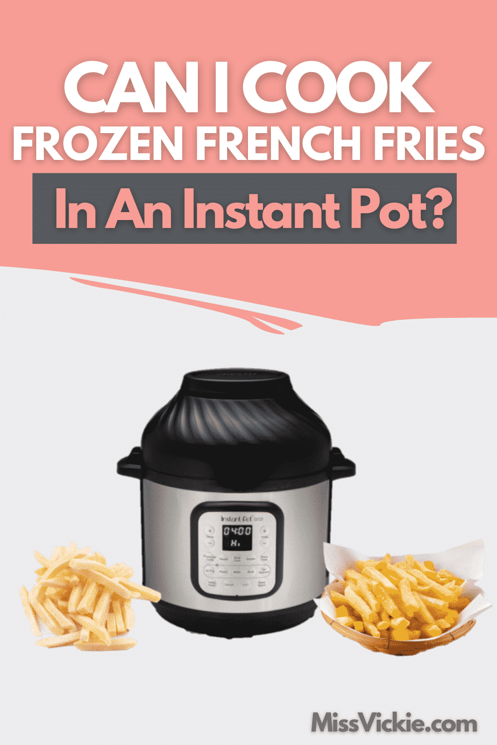 Can I Cook Frozen French Fries In An Instant Pot