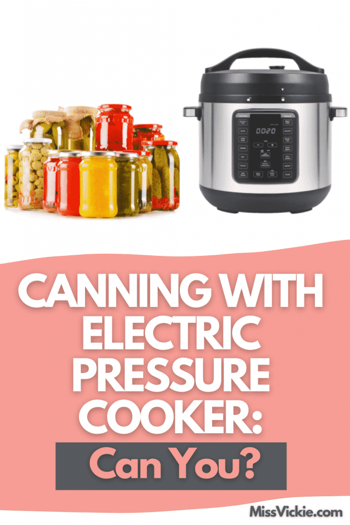 Canning With Electric Pressure Cooker: Can You? - Miss Vickie