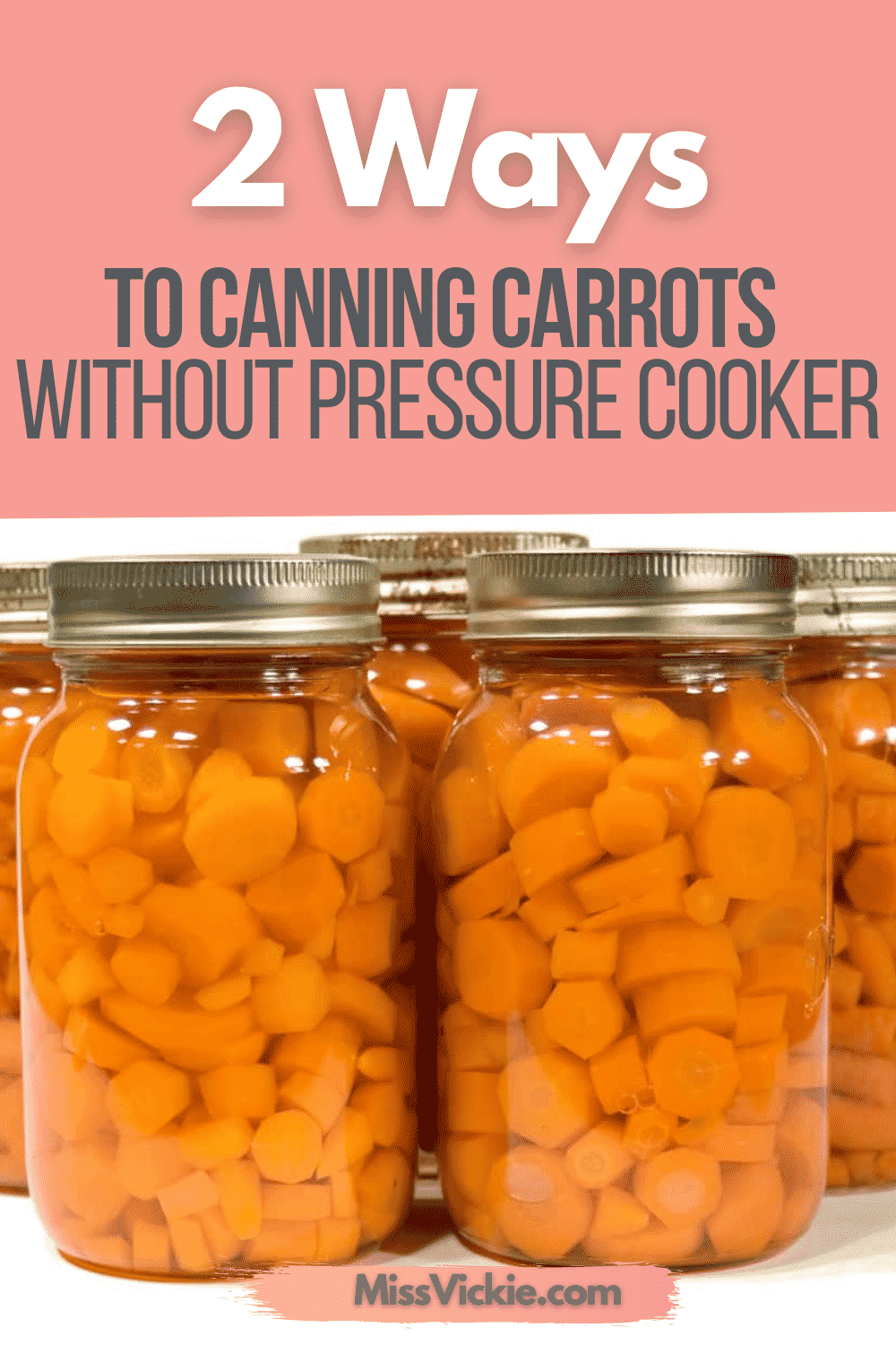 2 Ways To Canning Carrots Without Pressure Cooker - Miss Vickie