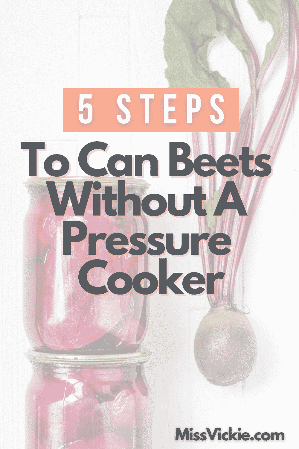 5 Steps To Can Beets Without A Pressure Cooker Miss Vickie