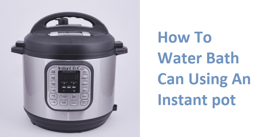 how to water bath can in instant pot