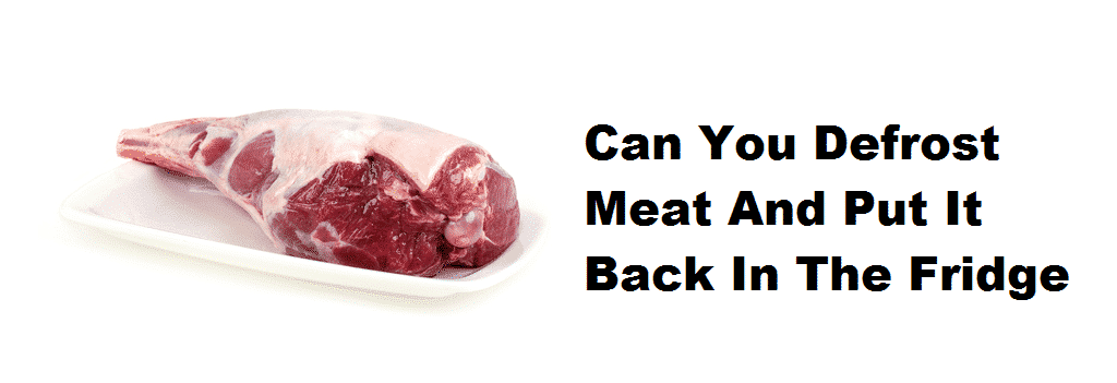 Can You Defrost Meat And Put It Back In The Fridge? - Miss Vickie