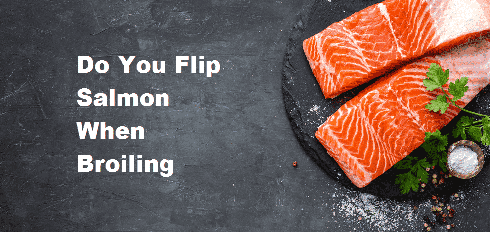 do you flip salmon when broiling