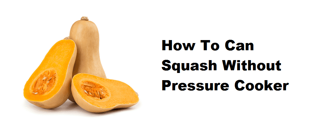 How to can squash without pressure cooker