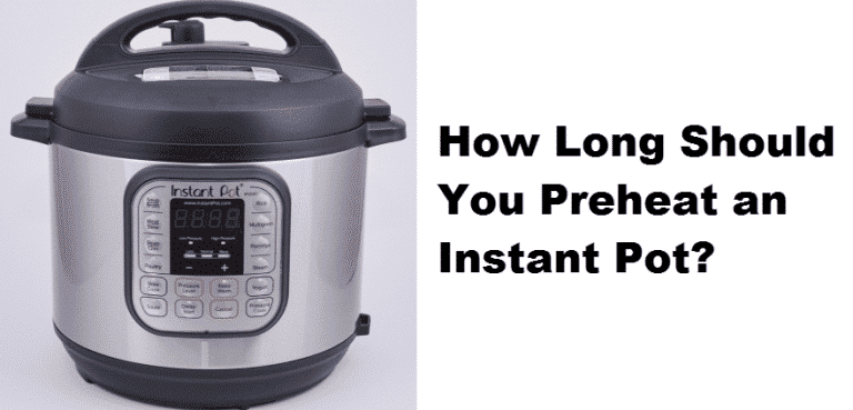 How Long Should You Preheat an Instant Pot? - Miss Vickie