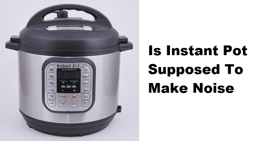 is it normal for my instant pot to make noise