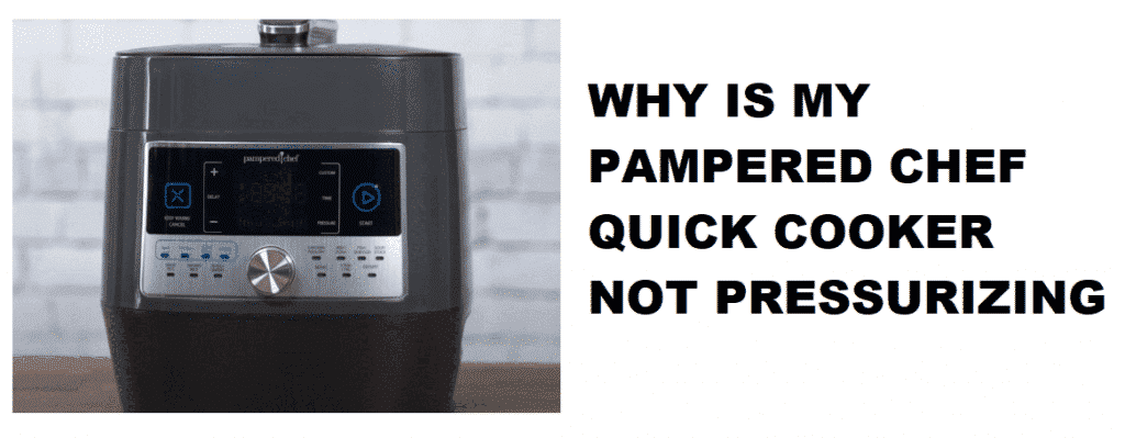 why is my pampered chef quick cooker not pressurizing