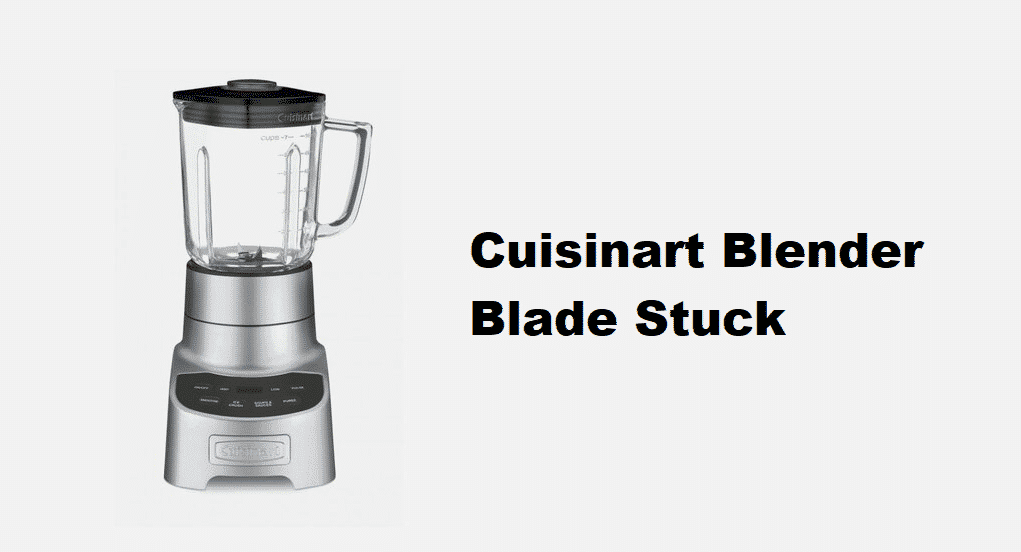 cuisinart blender blade stuck