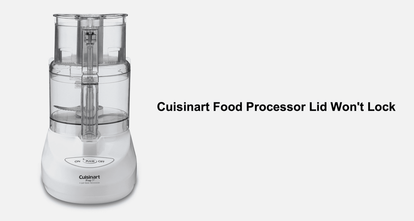 Cuisinart Food Processor Lid Won't Lock: 4 Fixes - Miss Vickie